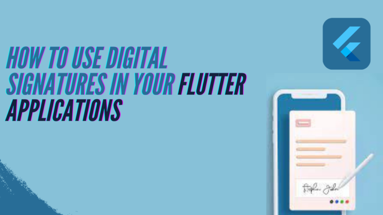 Examine Flutter’s Digital Signature Discover How To Use Digital Signatures In Your Flutter Applications